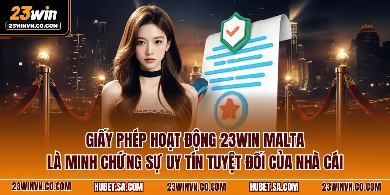 giay-phep-hoat-dong-23win-malta-la-minh-chung-su-uy-tin-tuyet-doi-cua-nha-cai.webp