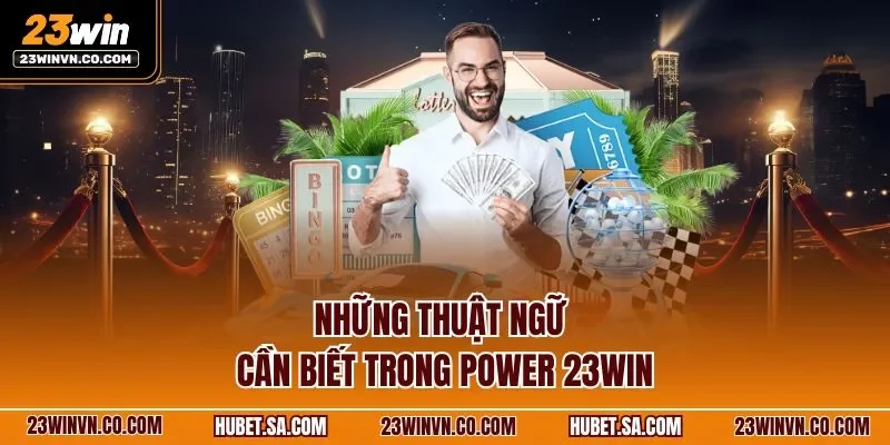 nhung-thuat-ngu-can-biet-trong-power-23win.webp