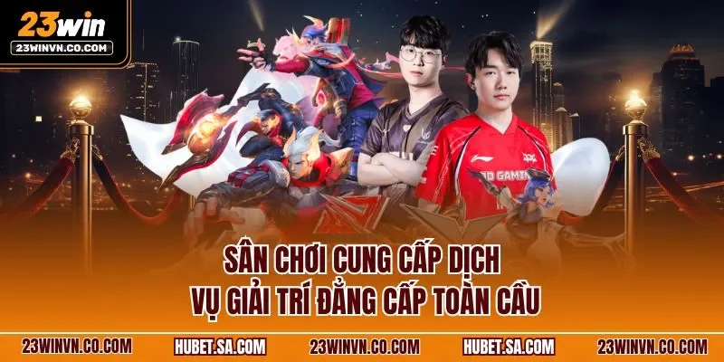 san-choi-cung-cap-dich-vu-giai-tri-dang-cap-toan-cau.webp