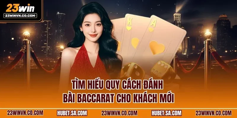 tim-hieu-quy-cach-danh-bai-baccarat-cho-khach-moi.webp